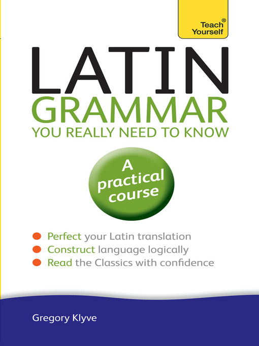Title details for Latin Grammar You Really Need to Know by Gregory Klyve - Available